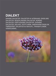 Dialekt Danske dialekter, Dialekter av afrikaans, Engelske dialekter, Nederlandske dialekter, Norske dialekter, Portugisiske dialekter,1232776882,9781232776888