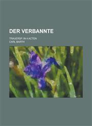 Der Verbannte; Trauersp. in 4 Acten,1234546744,9781234546748