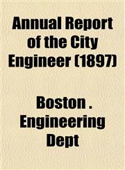 Annual Report of the City Engineer (1897),1153283131,9781153283137