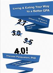 Living & Eating Your Way to a Better GPA High School Edition,0981970729,9780981970721