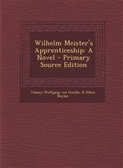 Wilhelm Meister's Apprenticeship A Novel - Primary Source Edition,1294918737,9781294918738