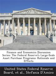 Finance and Economics Discussion Series The Federal Reserve's Large-Scale Asset Purchase Programs: Rationale and Effects,1288699727,9781288699728