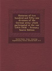Histories of Two Hundred and Fifty-One Divisions of the German Army Which Participated in the War (1914-1918) - Primary Source Edition,1293702250,9781293702253