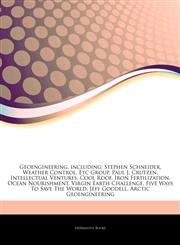 Articles On Geoengineering, including Stephen Schneider, Weather Control, Etc Group, Paul J. Crutzen, Intellectual Ventures, Cool Roof, Iron Fertilization, Ocean Nourishment, Virgin Earth Challenge, Five Ways To Save The World,1243202920,9781243202925