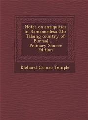 Notes on Antiquities in Ramannadesa (the Talaing Country of Burma) .. - Primary Source Edition,1287812864,9781287812869