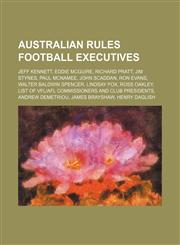 Australian rules football executives Jeff Kennett, Eddie McGuire, Richard Pratt, Jim Stynes, Paul McNamee, John Scaddan, Ron Evans,1234603845,9781234603847