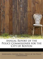 Annual Report of the Police Commisioner for the City of Boston,1116111608,9781116111606