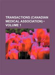 Transactions (Canadian Medical Association) (Volume 1),1458946606,9781458946607