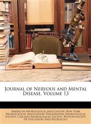 Journal of Nervous and Mental Disease, Volume 13,1149778881,9781149778883
