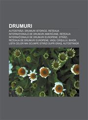 Drumuri Autostrăzi, Drumuri istorice, Rețeaua internațională de drumuri americane, Rețeaua internațională de drumuri europene, Străzi,1232175250,9781232175254