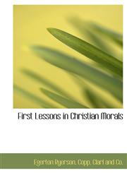 First Lessons in Christian Morals,1140267817,9781140267812