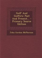 Golf and Golfers Past and Present... - Primary Source Edition,1294097768,9781294097761