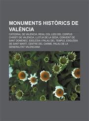 Monuments històrics de València Catedral de València, Reial Col·legi del Corpus Christi de València, Llotja de la Seda,1232769177,9781232769170