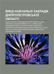 Vyshchi navchalʹni zaklady Dnipropetrovsʹkoï oblasti Vyshchi navchalʹni zaklady Dnipropetrovsʹka, Vyshchi navchalʹni zaklady Kryvoho Rohu,1233849344,9781233849345