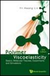 Polymer Viscoelasticity Basics, Molecular Theories, Experiments, and Simulations 2nd Edition,9814313033,9789814313032