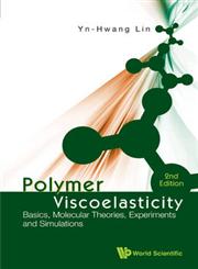 Polymer Viscoelasticity Basics, Molecular Theories, Experiments, and Simulations 2nd Edition,9814313033,9789814313032