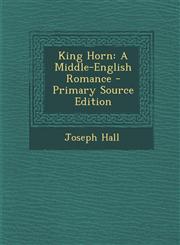 King Horn A Middle-English Romance - Primary Source Edition,129430237X,9781294302377