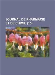 Journal de Pharmacie Et de Chimie (15 ),1235711250,9781235711251