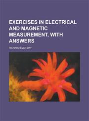 Exercises in electrical and magnetic measurement, with answers,1230048693,9781230048697