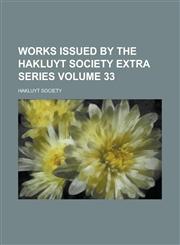 Works issued by the Hakluyt Society Extra series Volume 33,1236889843,9781236889843