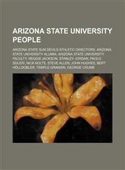 Arizona State University people Arizona State Sun Devils athletic directors, Arizona State University alumni, Arizona State University faculty,1234586916,9781234586911