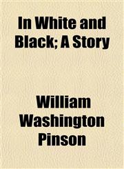 In White and Black; A Story,115234529X,9781152345294