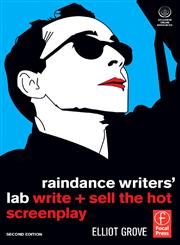Raindance Writers' Lab Write + Sell the Hot Screenplay 2nd Edition,0240520793,9780240520797