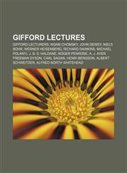 Gifford Lectures Gifford Lecturers, Noam Chomsky, John Dewey, Niels Bohr, Werner Heisenberg, Richard Dawkins, Michael Polanyi,123329511X,9781233295111