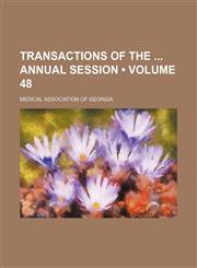 Transactions of the Annual Session (Volume 48),115407255X,9781154072556