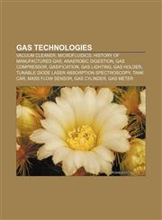 Gas technologies Vacuum cleaner, Microfluidics, History of manufactured gas, Anaerobic digestion, Gas compressor, Gasification, Gas lighting,1156971403,9781156971406