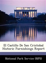El Castillo De San Cristobal Historic Furnishings Report,1249173345,9781249173342