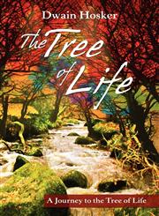 The Tree of Life A Journey to the Tree of Life,1462875505,9781462875504