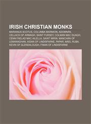 Irish Christian monks Marianus Scotus, Columba Marmion, Adomnán, Cellach of Armagh, Saint Fursey, Colman mac Duagh, Cenn Fáelad mac Ailella,1156662060,9781156662069