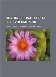 Congressional Serial Set (Volume 5938),1154112977,9781154112979