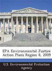 EPA Environmental Justice Action Plans Region 8, 2009,1288674783,9781288674787