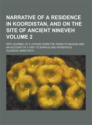 Narrative of a Residence in Koordistan, and on the Site of Ancient Nineveh; With Journal of a Voyage Down the Tigris to Bagdad and an Account of a VIS,1230413065,9781230413068