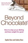 Beyond Chocolate How to Stop Yo-yo Dieting and Lose Weight for Good,0749927089,9780749927080