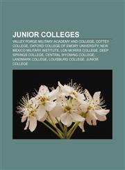 Junior colleges Valley Forge Military Academy and College, Cottey College, Oxford College of Emory University, New Mexico Military Institute,115651245X,9781156512456