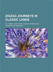 Zigzag journeys in classic lands; or, Tommy Toby's trip to Mount Parnassus,1150530332,9781150530333