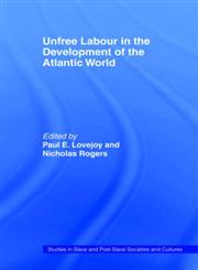 Unfree Labour in the Development of the Atlantic World,0714641529,9780714641522