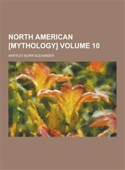 North American [Mythology] Volume 10,1230418903,9781230418902