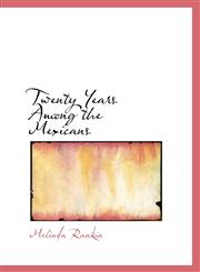 Twenty Years Among the Mexicans,1110625073,9781110625079