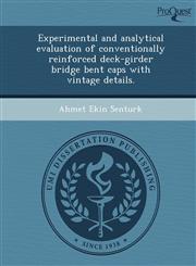 Experimental and analytical evaluation of conventionally reinforced deck-girder bridge bent caps with vintage details.,1248997115,9781248997116