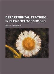 Departmental teaching in elementary schools,115154860X,9781151548603
