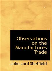 Observations on the Manufactures Trade,1117462218,9781117462219