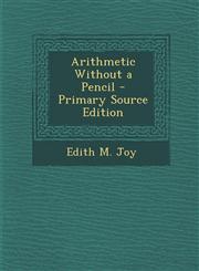 Arithmetic Without a Pencil,1289396906,9781289396909