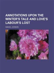 Annotations upon The Winter's Tale and Love's Labour's Lost,1236427769,9781236427762