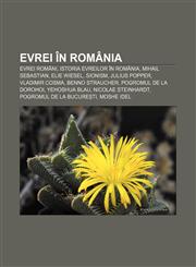 Evrei în România Evrei români, Istoria evreilor în România, Mihail Sebastian, Elie Wiesel, Sionism, Julius Popper, Vladimir Cosma,1233384619,9781233384617