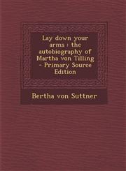Lay down your arms the autobiography of Martha von Tilling  - Primary Source Edition,1295814048,9781295814046