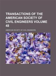 Transactions of the American Society of Civil Engineers Volume 48,1155004256,9781155004259